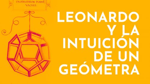 Leonardo Da Vinci y la intuición de un geómetra