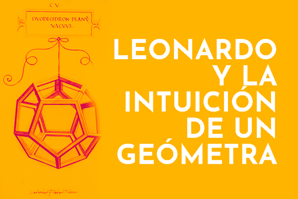 Leonardo Da Vinci y la intuición de un geómetra
