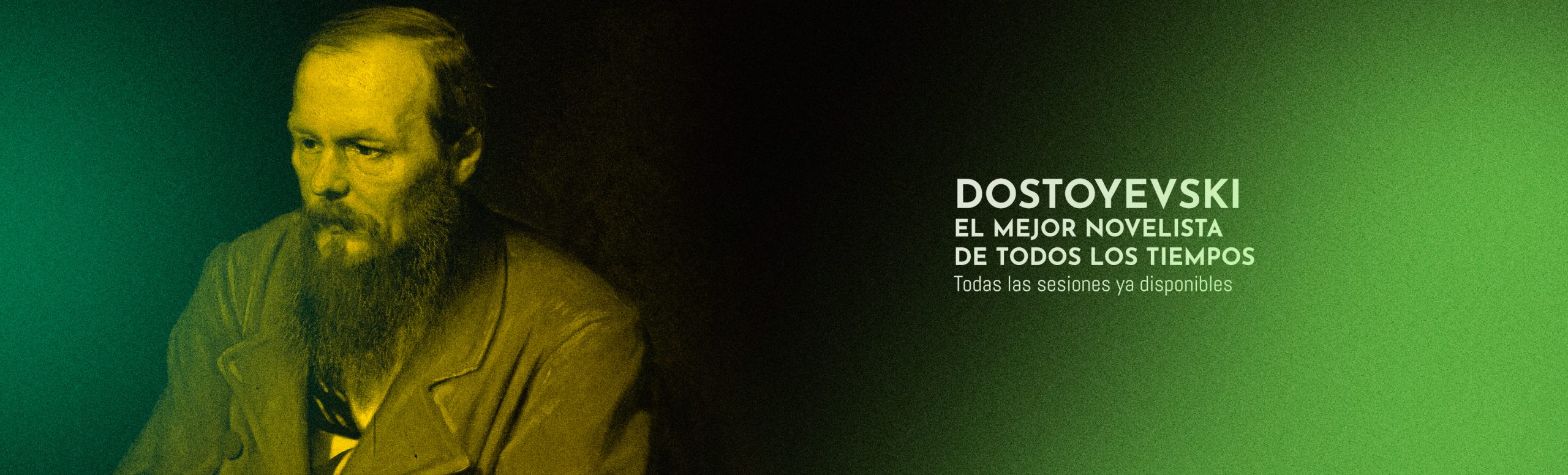 DOSTOYEVSKI El mejor novelista de todos los tiempos. Las 7 sesiones del curso ya están disponibles